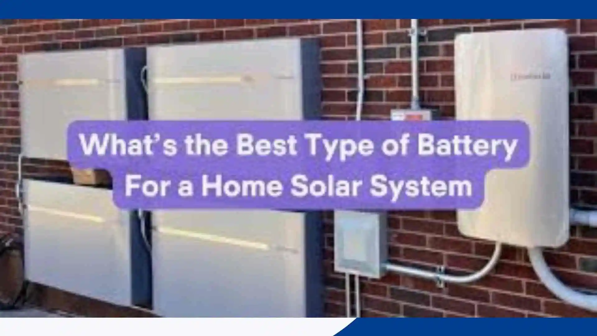 Best Solar Battery Storage Solutions for Residential Use